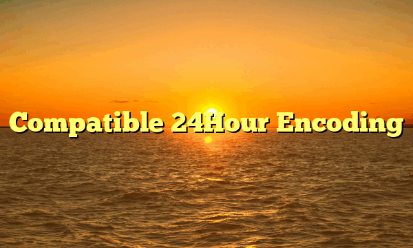 Compatible 24Hour Encoding