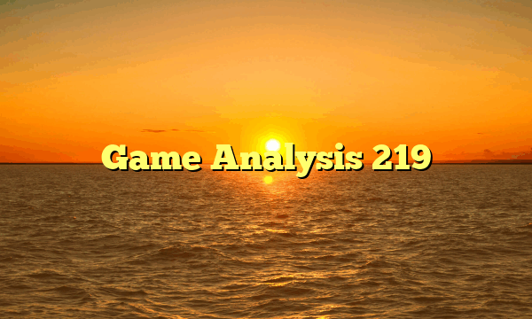 Game Analysis 219