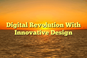 Digital Revolution With Innovative Design