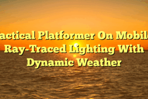 Tactical Platformer On Mobile: Ray-Traced Lighting With Dynamic Weather